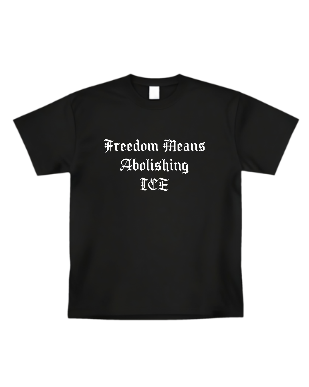 “Freedom Means Abolishing Ice” T-shirt(front design)