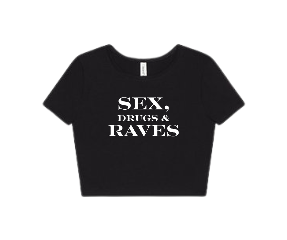 Sex, Drugs & Raves Baby Tee(Front design)