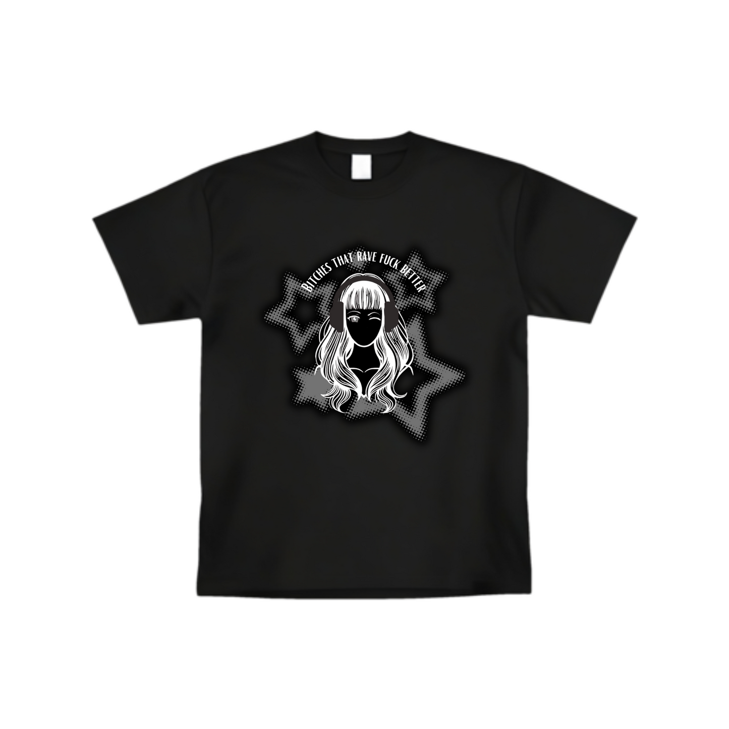 “Bitches That Rave Fuck better” T-shirt (Front design)
