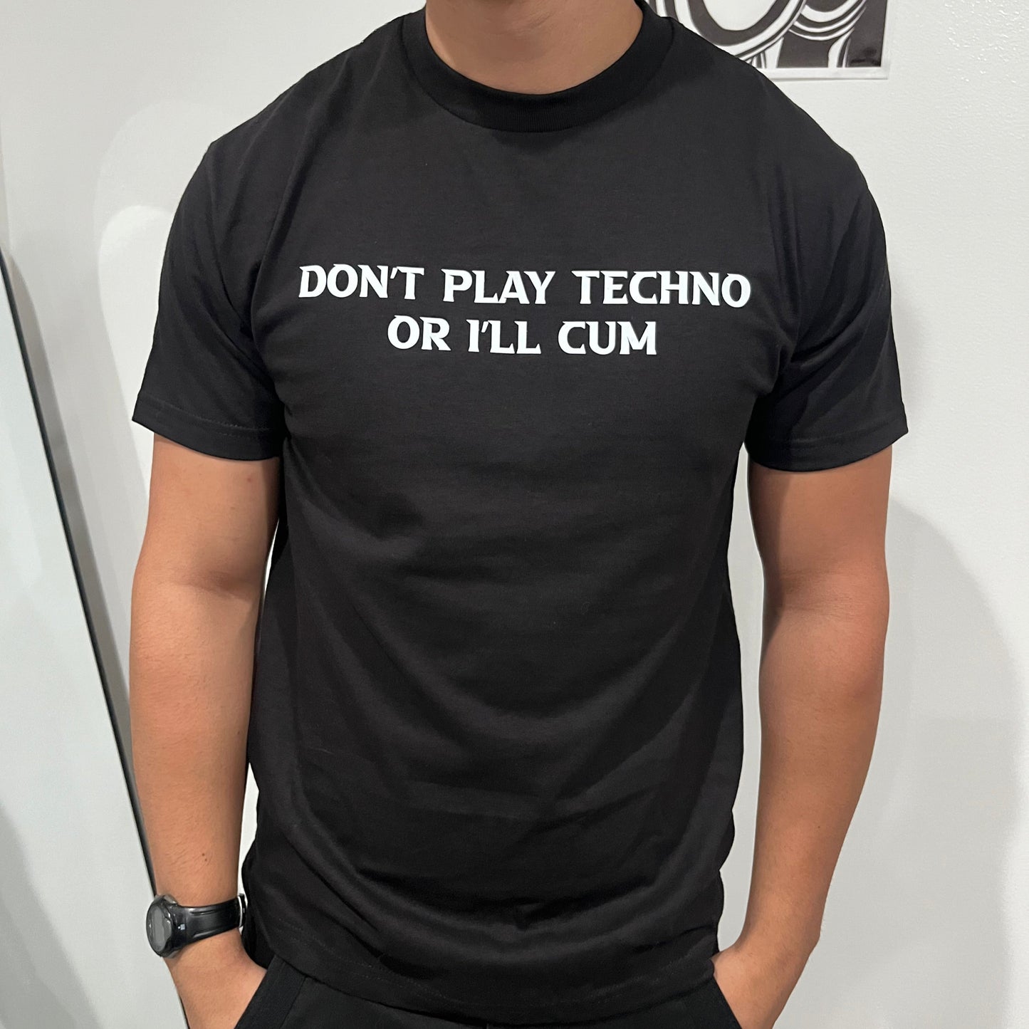 "Don't Play Techno Or I'll Cxm" T-Shirt(Front Design)