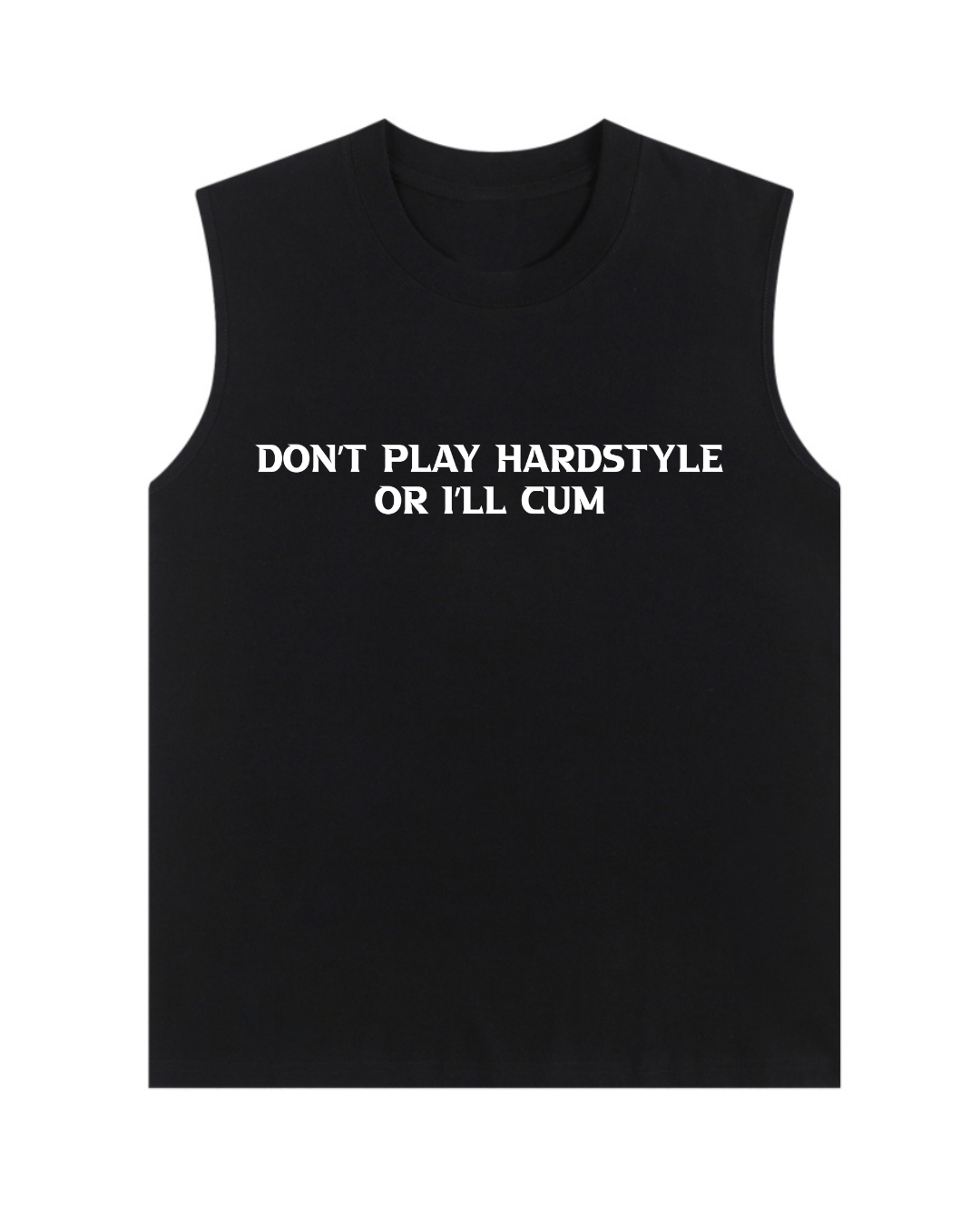 "Don't Play Hardstyle Or I'll Cxm" Tank Top(Front design)