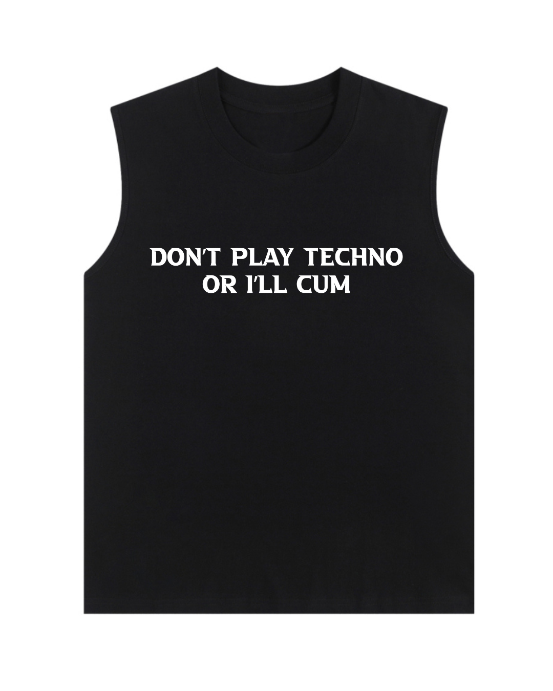 "Don't Play Techno Or I'll Cxm" Tank Top(Front design only)
