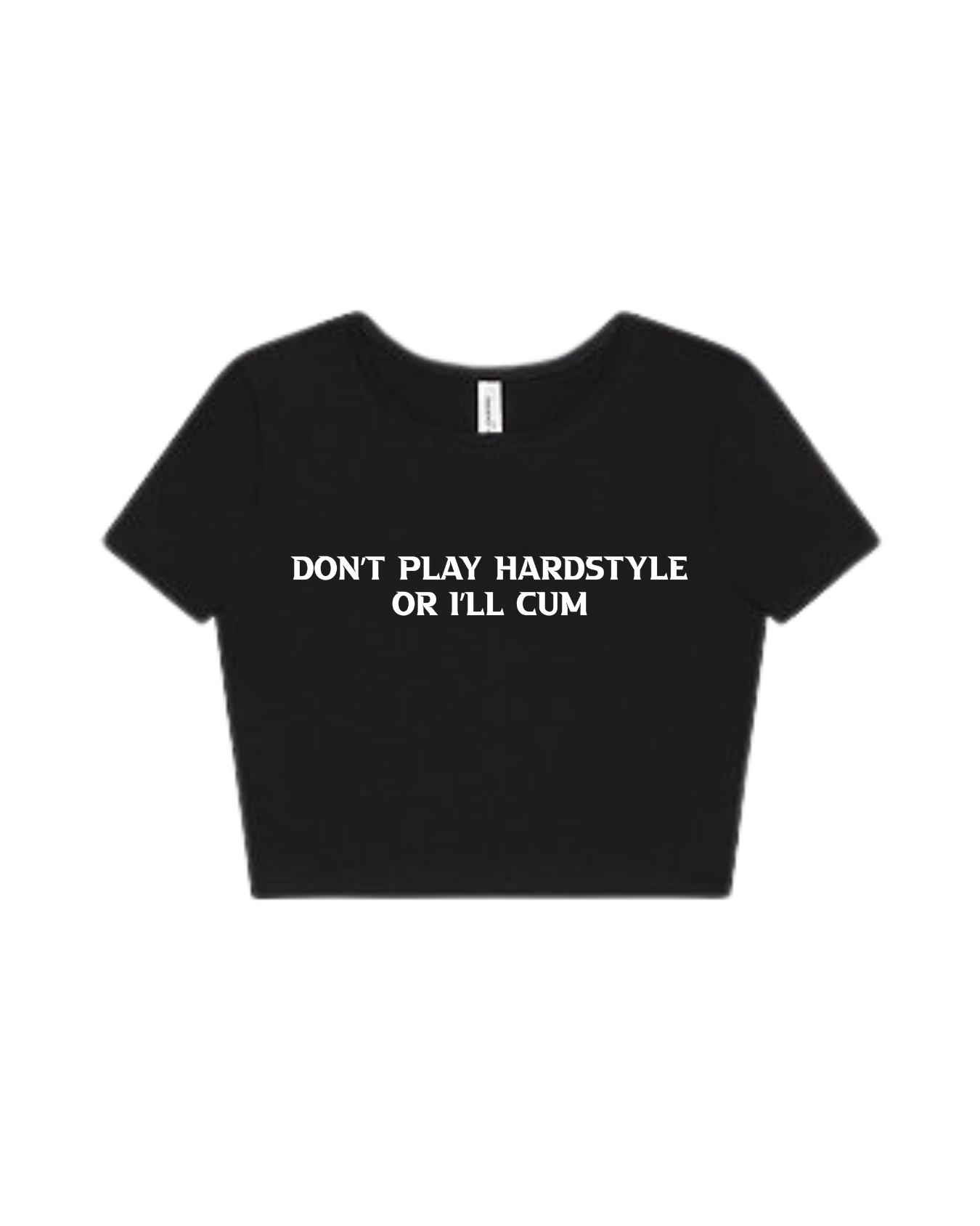 "Don't Play Hardstyle Or I'll Cxm" Baby Tee(Front design)