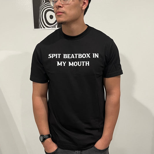 "Spit Beatbox In My Mouth" T-shirt(Front design)