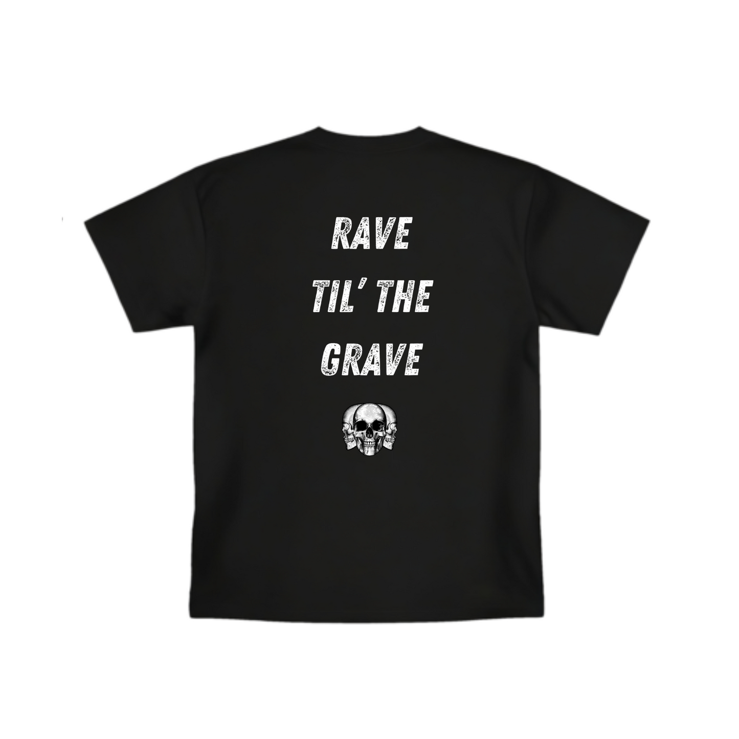 "Rave Til' The Grave" T-Shirt(Back design)