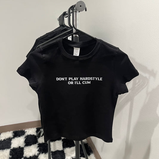 "Don't Play Hardstyle Or I'll Cxm" Baby Tee(Front design)