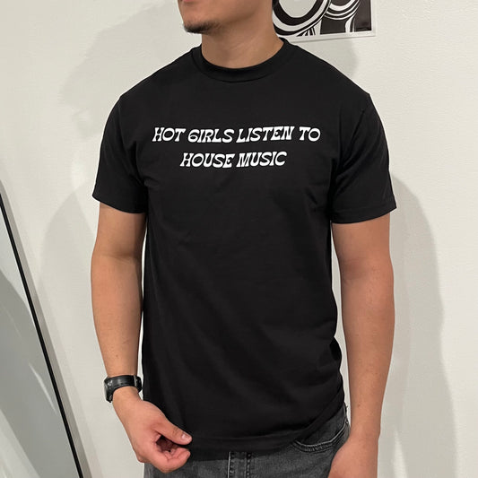 “Hot Girls Listen To House Music” T-shirt(Front design)