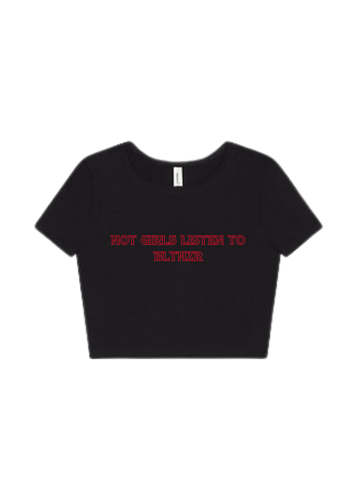 "Hot Girls Listen To BLTHZR" Baby Tee(Front design) BLTHZR COLLAB