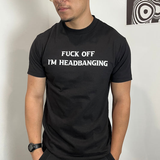 “Fxck Off I’m Headbanging” T-shirt(front design)
