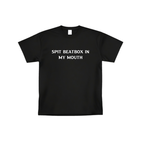 "Spit Beatbox In My Mouth" T-shirt(Front design)