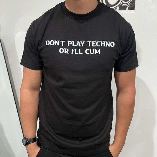 "Don't Play Techno Or I'll Cxm" T-Shirt(Front Design)
