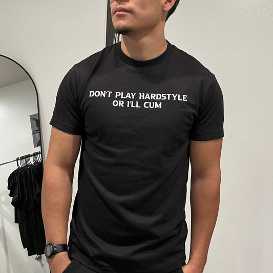 "Don't Play Hardstyle Or I'll Cxm" T-shirt(Front design)