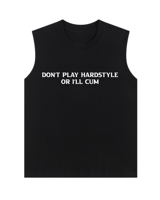 "Don't Play Hardstyle Or I'll Cxm" Tank Top(Front design)