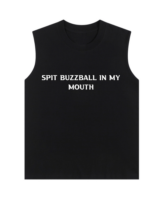 "Spit Buzzball In My Mouth" Tank Top(Front design only)