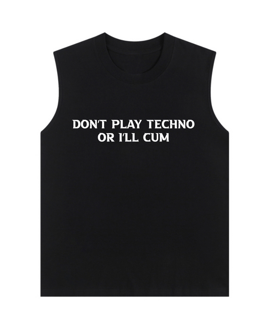 "Don't Play Techno Or I'll Cxm" Tank Top(Front design only)